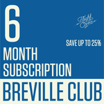 Breville 6 Month Club